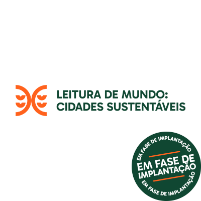 Logotipo do projeto Leitura de Mundo: Cidades Sustentáveis com selo escrito "Em fase de implantação"